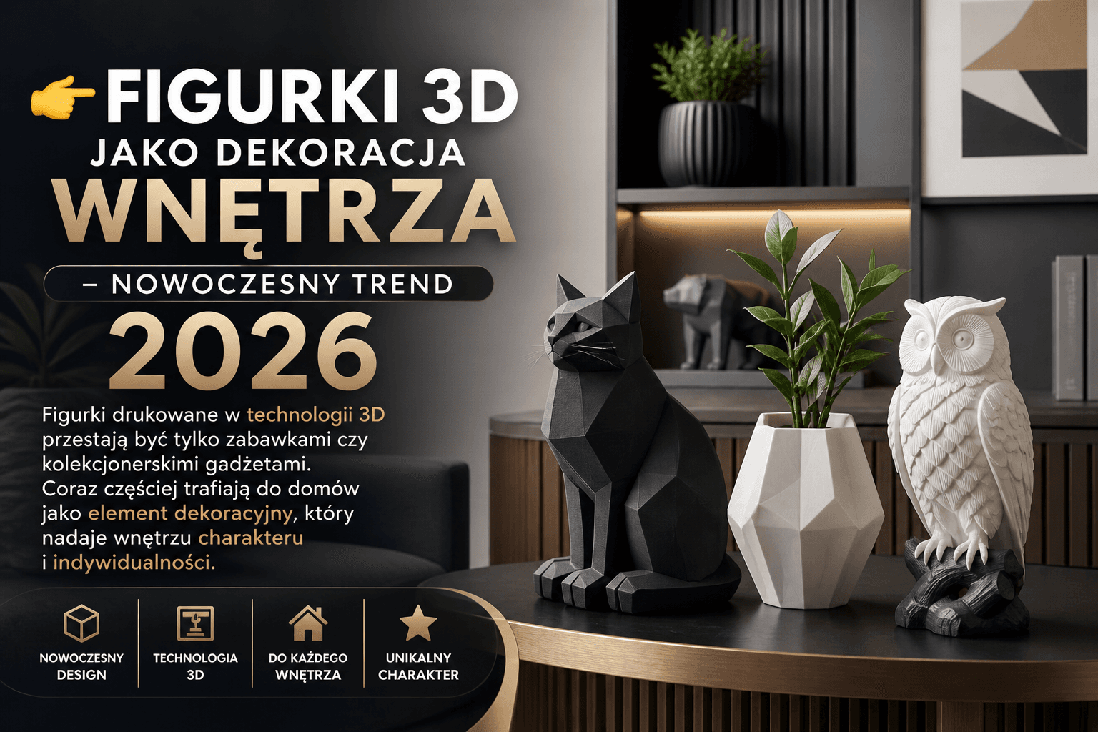 👉 Figurki 3D jako dekoracja wnętrza – nowoczesny trend 2026